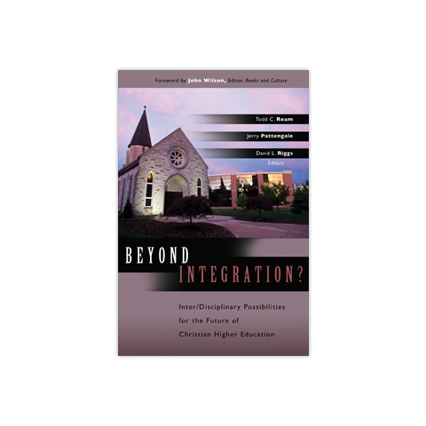 Beyond Integration?: Inter/Disciplinary Possiblities for the Future of Christian Higher Education