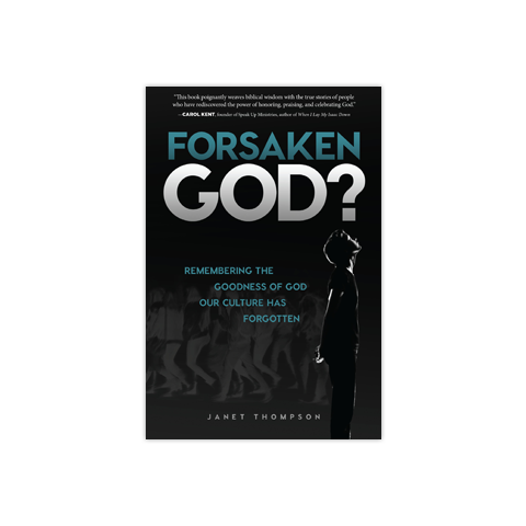 Forsaken God: Remembering the Goodness of God Our Culture Has Forgotten