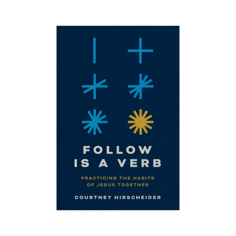 Follow Is a Verb: Practicing the Habits of Jesus Together