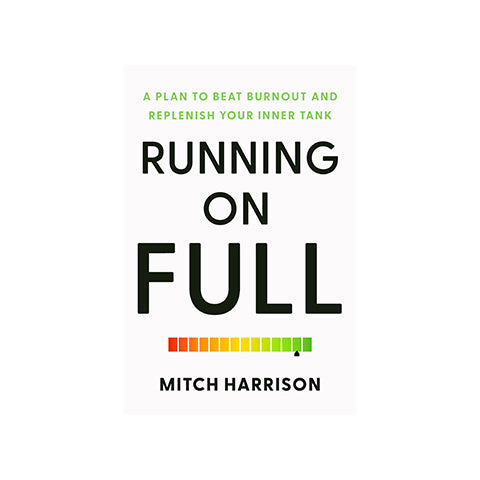 Running on Full: A Plan to Beat Burnout and Replenish Your Inner Tank