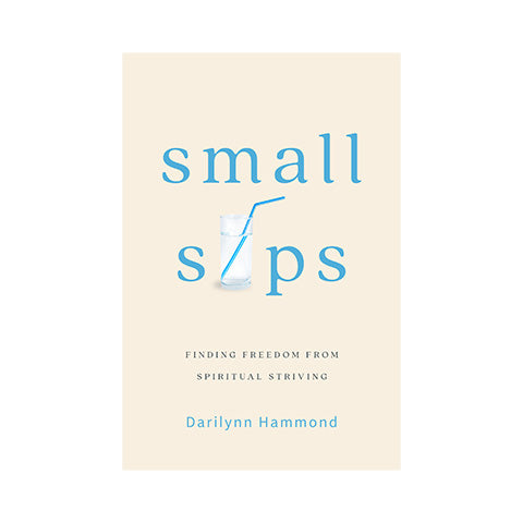 Small Sips: Finding Freedom from Spiritual Striving