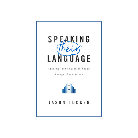 Speaking Their Language: Leading Your Church to Reach Younger Generations