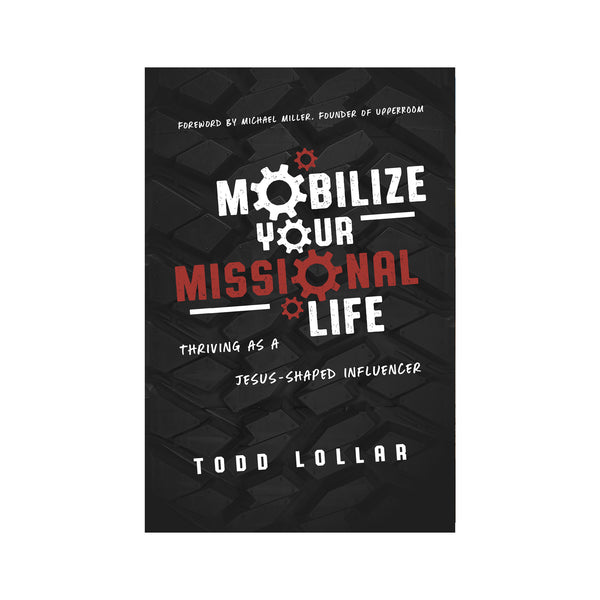 Mobilize Your Missional Life: Thriving as a Jesus Shaped Influencer