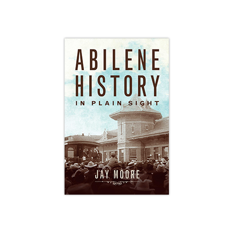 Abilene History in Plain Sight