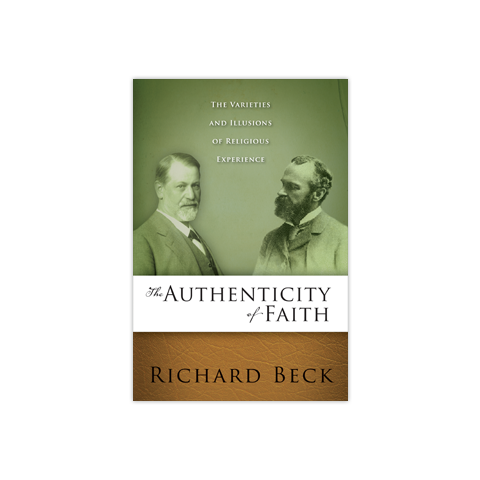 The Authenticity of Faith: The Varieties and Illusions of Religious Experience