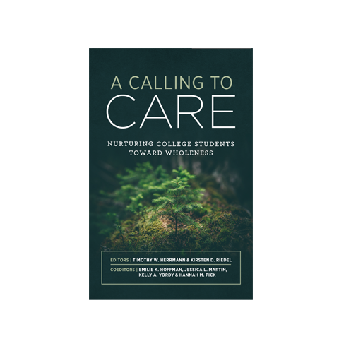 A Calling to Care: Nurturing College Students Toward Wholeness