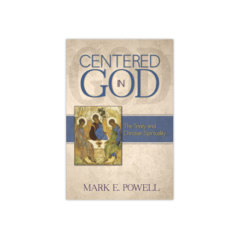 Centered in God: The Trinity and Christian Spirituality