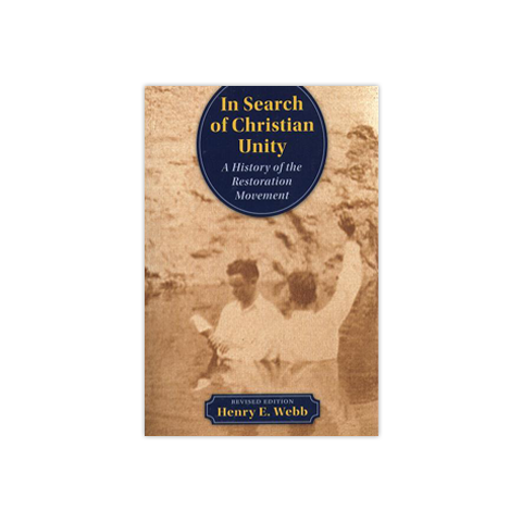 In Search of Christian Unity: A History of the Restoration Movement