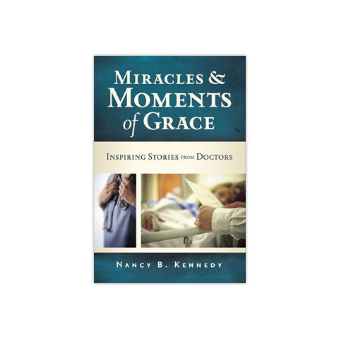 Miracles & Moments of Grace: Inspiring Stories from Doctors