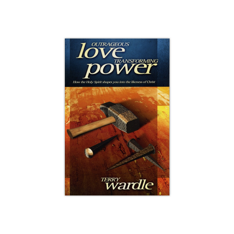 Outrageous Love, Transforming Power: How the Holy Spirit Shapes You into the Likeness of Christ