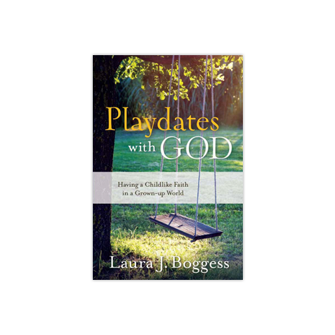 Playdates with God: Having a Childlike Faith in a Grownup World