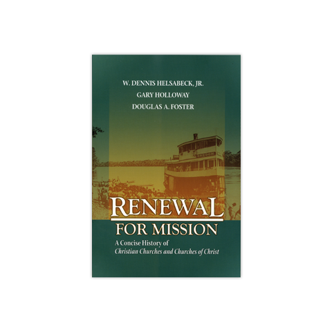 Renewal for Mission: A Concise History of Christian Churches and Churches of Christ