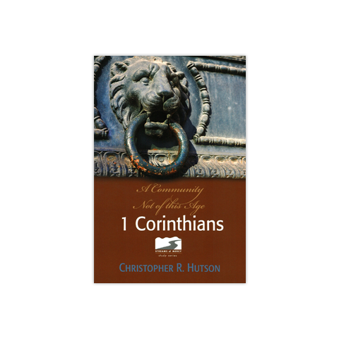 Streams of Mercy: 1 Corinthians: A Commuity Not of This Age
