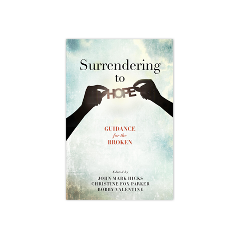 Surrendering to Hope: Guidance for the Broken