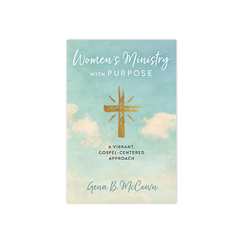 Women's Ministry with Purpose: A Vibrant, Gospel-Centered Approach